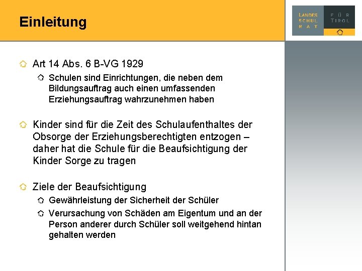 Einleitung Art 14 Abs. 6 B-VG 1929 Schulen sind Einrichtungen, die neben dem Bildungsauftrag