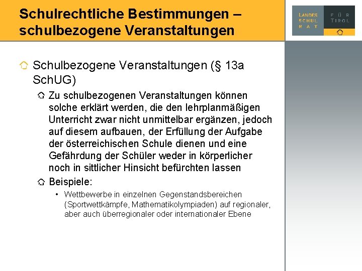Schulrechtliche Bestimmungen – schulbezogene Veranstaltungen Schulbezogene Veranstaltungen (§ 13 a Sch. UG) Zu schulbezogenen