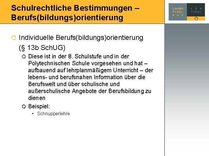 Schulrechtliche Bestimmungen – Berufs(bildungs)orientierung Individuelle Berufs(bildungs)orientierung (§ 13 b Sch. UG) Diese ist in