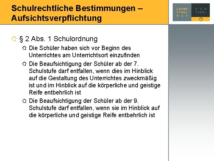 Schulrechtliche Bestimmungen – Aufsichtsverpflichtung § 2 Abs. 1 Schulordnung Die Schüler haben sich vor