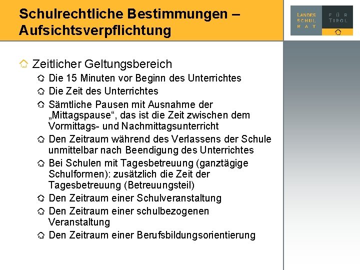 Schulrechtliche Bestimmungen – Aufsichtsverpflichtung Zeitlicher Geltungsbereich Die 15 Minuten vor Beginn des Unterrichtes Die