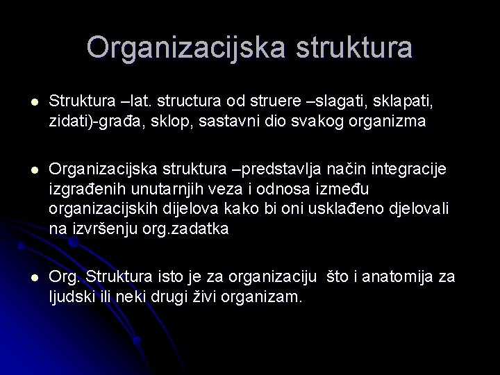 Organizacijska struktura l Struktura –lat. structura od struere –slagati, sklapati, zidati)-građa, sklop, sastavni dio