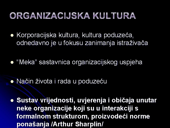 l Korporacijska kultura, kultura poduzeća, odnedavno je u fokusu zanimanja istraživača l “Meka” sastavnica