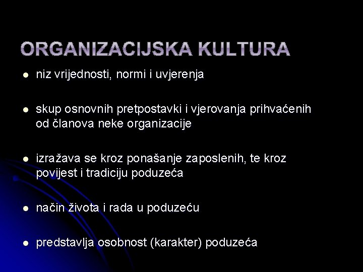 l niz vrijednosti, normi i uvjerenja l skup osnovnih pretpostavki i vjerovanja prihvaćenih od