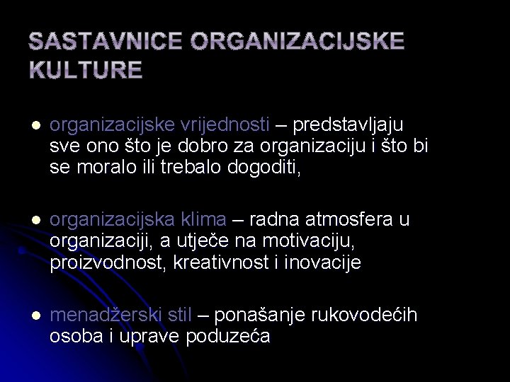 l organizacijske vrijednosti – predstavljaju sve ono što je dobro za organizaciju i što