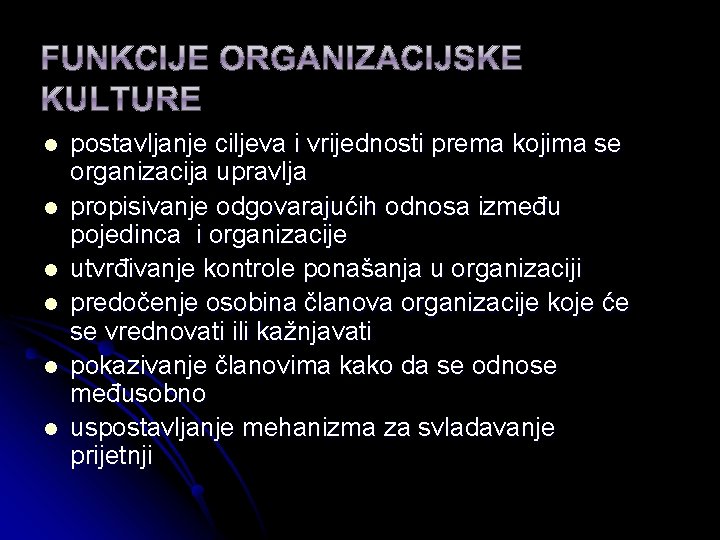 l l l postavljanje ciljeva i vrijednosti prema kojima se organizacija upravlja propisivanje odgovarajućih