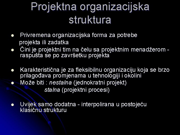 Projektna organizacijska struktura l l l Privremena organizacijska forma za potrebe projekta ili zadatka