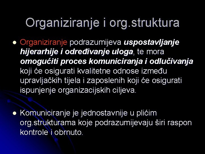 Organiziranje i org. struktura l Organiziranje podrazumijeva uspostavljanje hijerarhije i određivanje uloga, te mora