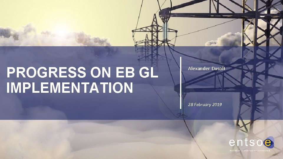 PROGRESS ON EB GL IMPLEMENTATION Alexander Dusolt 28 February 2019 