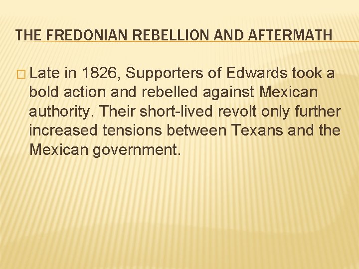 THE FREDONIAN REBELLION AND AFTERMATH � Late in 1826, Supporters of Edwards took a THE FREDONIAN REBELLION AND AFTERMATH � Late in 1826, Supporters of Edwards took a