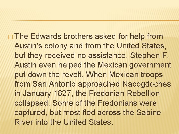 � The Edwards brothers asked for help from Austin’s colony and from the United � The Edwards brothers asked for help from Austin’s colony and from the United