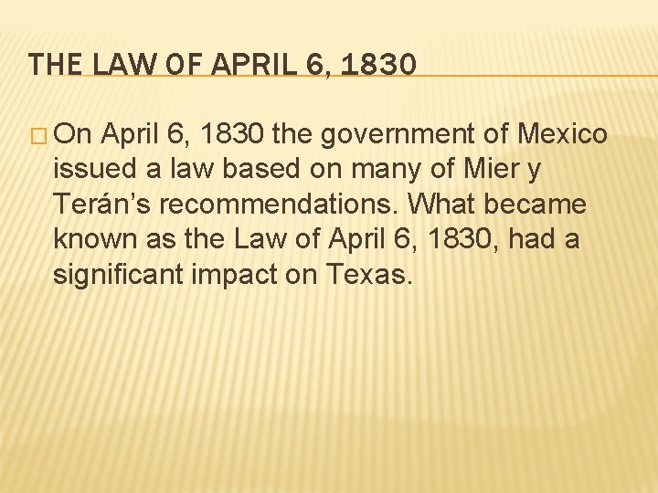 THE LAW OF APRIL 6, 1830 � On April 6, 1830 the government of THE LAW OF APRIL 6, 1830 � On April 6, 1830 the government of