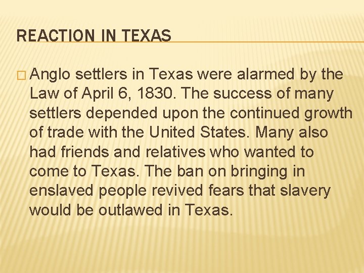 REACTION IN TEXAS � Anglo settlers in Texas were alarmed by the Law of REACTION IN TEXAS � Anglo settlers in Texas were alarmed by the Law of