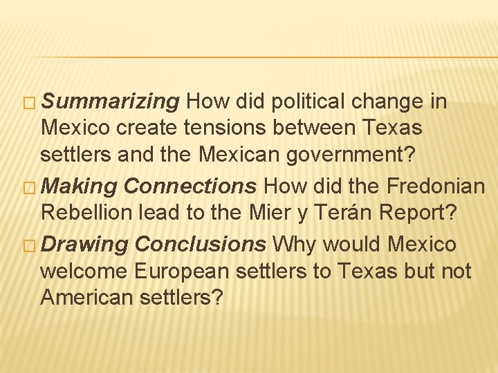 � Summarizing How did political change in Mexico create tensions between Texas settlers and � Summarizing How did political change in Mexico create tensions between Texas settlers and