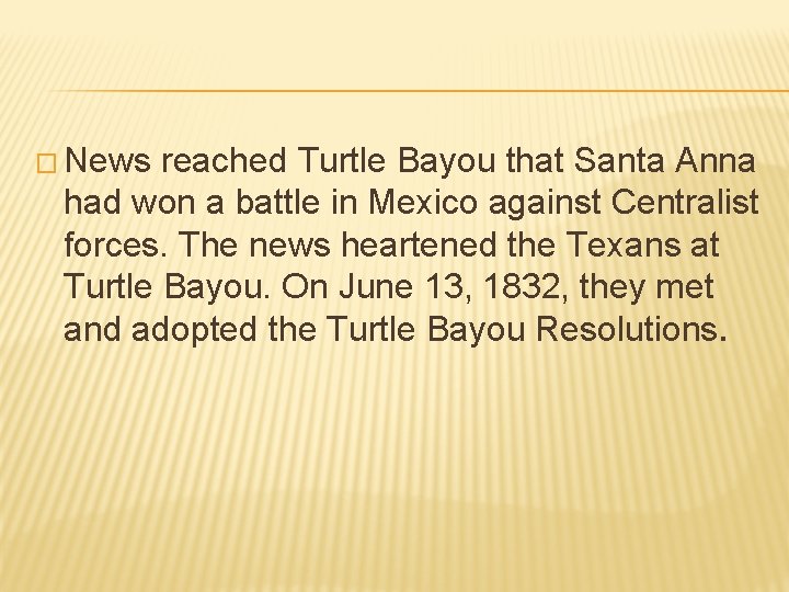 � News reached Turtle Bayou that Santa Anna had won a battle in Mexico � News reached Turtle Bayou that Santa Anna had won a battle in Mexico