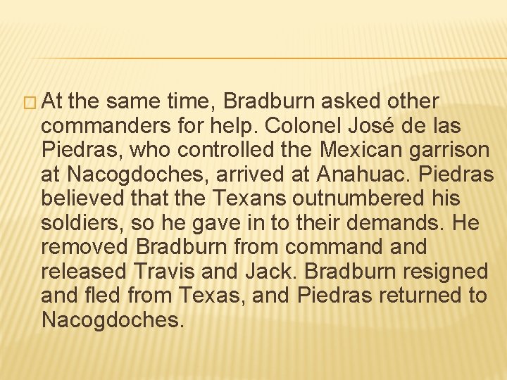 � At the same time, Bradburn asked other commanders for help. Colonel José de � At the same time, Bradburn asked other commanders for help. Colonel José de