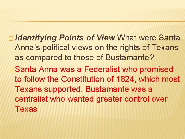 � Identifying Points of View What were Santa Anna’s political views on the rights � Identifying Points of View What were Santa Anna’s political views on the rights