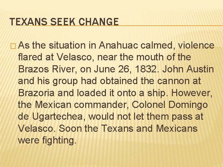 TEXANS SEEK CHANGE � As the situation in Anahuac calmed, violence flared at Velasco, TEXANS SEEK CHANGE � As the situation in Anahuac calmed, violence flared at Velasco,