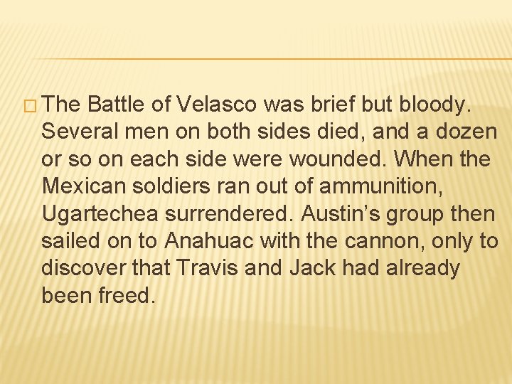 � The Battle of Velasco was brief but bloody. Several men on both sides � The Battle of Velasco was brief but bloody. Several men on both sides
