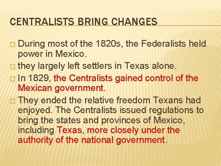 CENTRALISTS BRING CHANGES � During most of the 1820 s, the Federalists held power CENTRALISTS BRING CHANGES � During most of the 1820 s, the Federalists held power