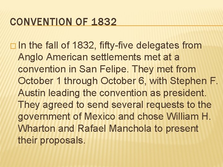 CONVENTION OF 1832 � In the fall of 1832, fifty-five delegates from Anglo American CONVENTION OF 1832 � In the fall of 1832, fifty-five delegates from Anglo American