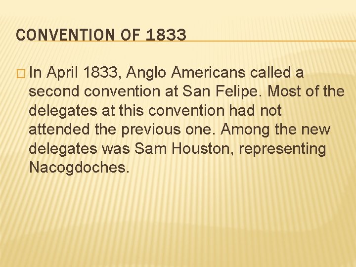 CONVENTION OF 1833 � In April 1833, Anglo Americans called a second convention at CONVENTION OF 1833 � In April 1833, Anglo Americans called a second convention at
