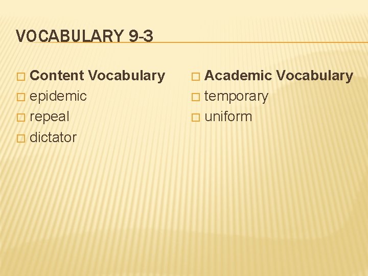 VOCABULARY 9 -3 Content Vocabulary � epidemic � repeal � dictator � Academic Vocabulary VOCABULARY 9 -3 Content Vocabulary � epidemic � repeal � dictator � Academic Vocabulary