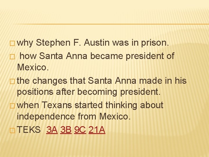 � why Stephen F. Austin was in prison. � how Santa Anna became president � why Stephen F. Austin was in prison. � how Santa Anna became president