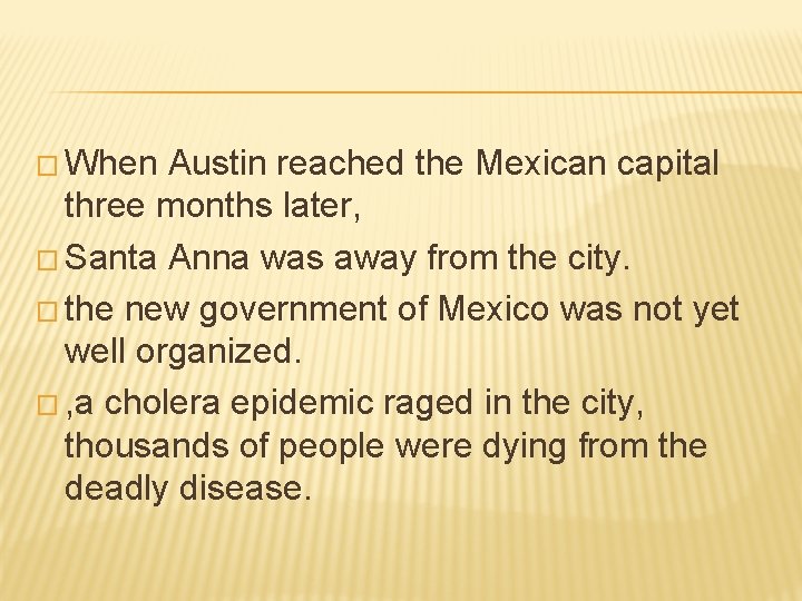 � When Austin reached the Mexican capital three months later, � Santa Anna was � When Austin reached the Mexican capital three months later, � Santa Anna was