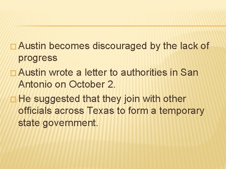 � Austin becomes discouraged by the lack of progress � Austin wrote a letter � Austin becomes discouraged by the lack of progress � Austin wrote a letter