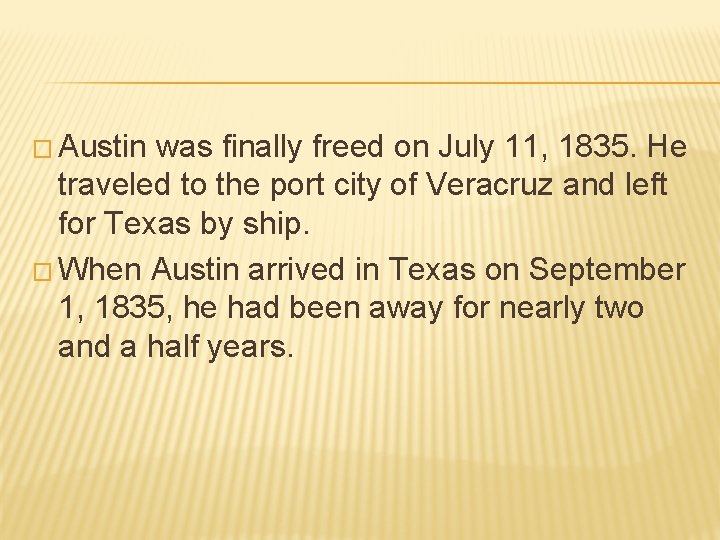 � Austin was finally freed on July 11, 1835. He traveled to the port � Austin was finally freed on July 11, 1835. He traveled to the port