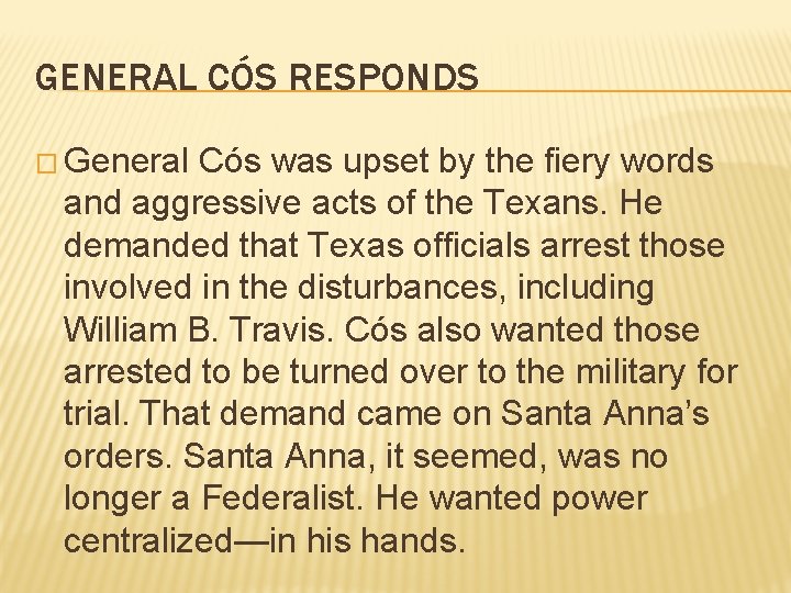 GENERAL CÓS RESPONDS � General Cós was upset by the fiery words and aggressive GENERAL CÓS RESPONDS � General Cós was upset by the fiery words and aggressive