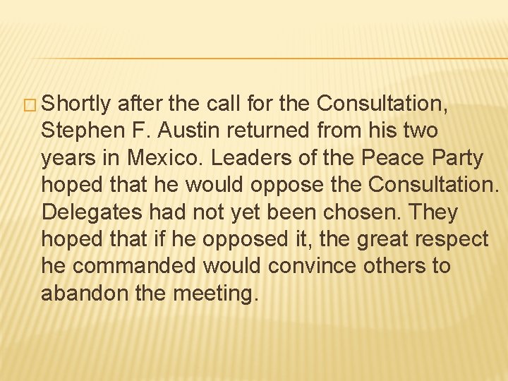 � Shortly after the call for the Consultation, Stephen F. Austin returned from his � Shortly after the call for the Consultation, Stephen F. Austin returned from his