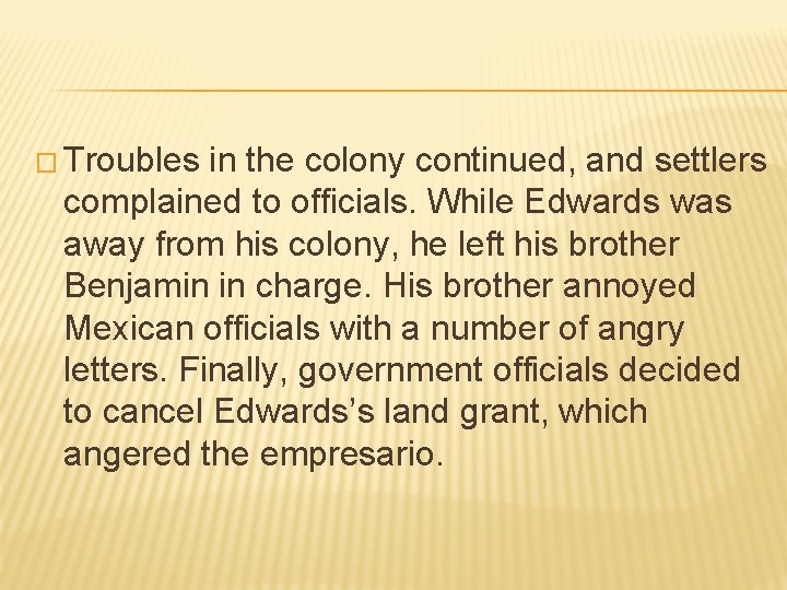 � Troubles in the colony continued, and settlers complained to officials. While Edwards was � Troubles in the colony continued, and settlers complained to officials. While Edwards was