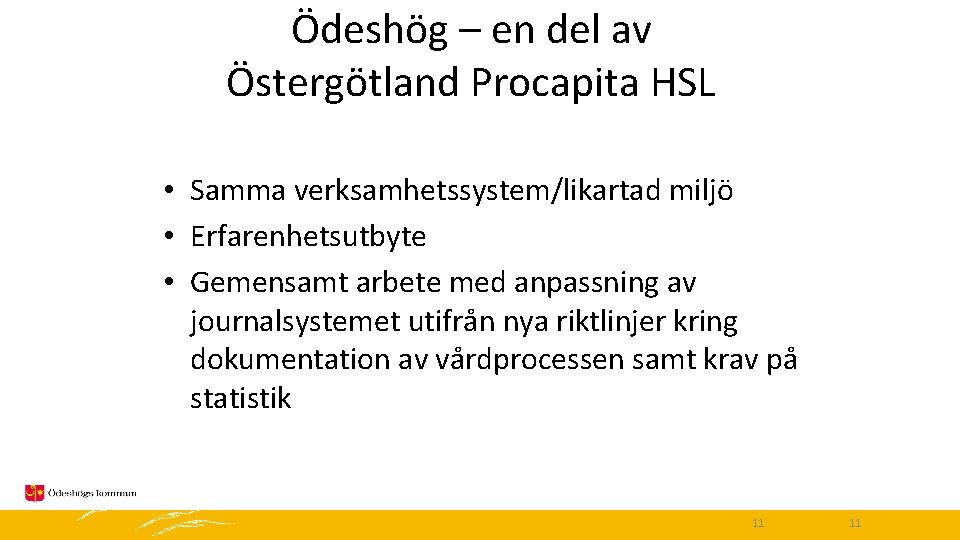 Ödeshög – en del av Östergötland Procapita HSL • Samma verksamhetssystem/likartad miljö • Erfarenhetsutbyte