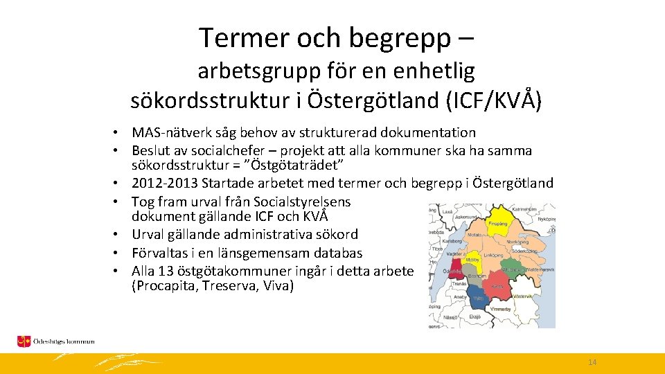 Termer och begrepp – arbetsgrupp för en enhetlig sökordsstruktur i Östergötland (ICF/KVÅ) • MAS-nätverk