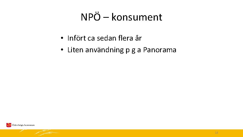 NPÖ – konsument • Infört ca sedan flera år • Liten användning p g