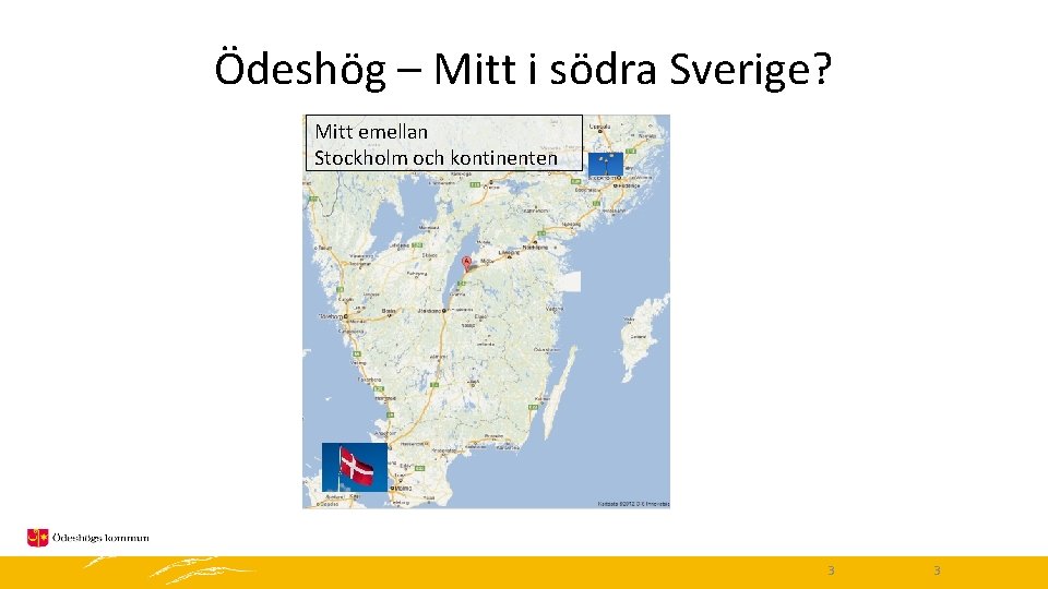 Ödeshög – Mitt i södra Sverige? Mitt emellan Stockholm och kontinenten Ödeshög 3 3