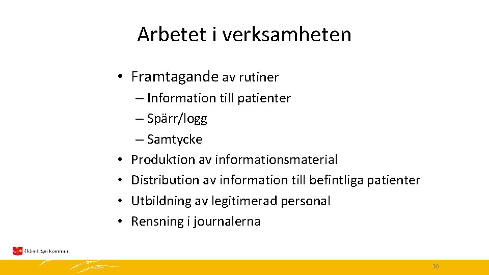 Arbetet i verksamheten • Framtagande av rutiner • • – Information till patienter –