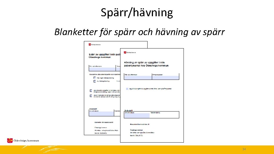 Spärr/hävning Blanketter för spärr och hävning av spärr 34 