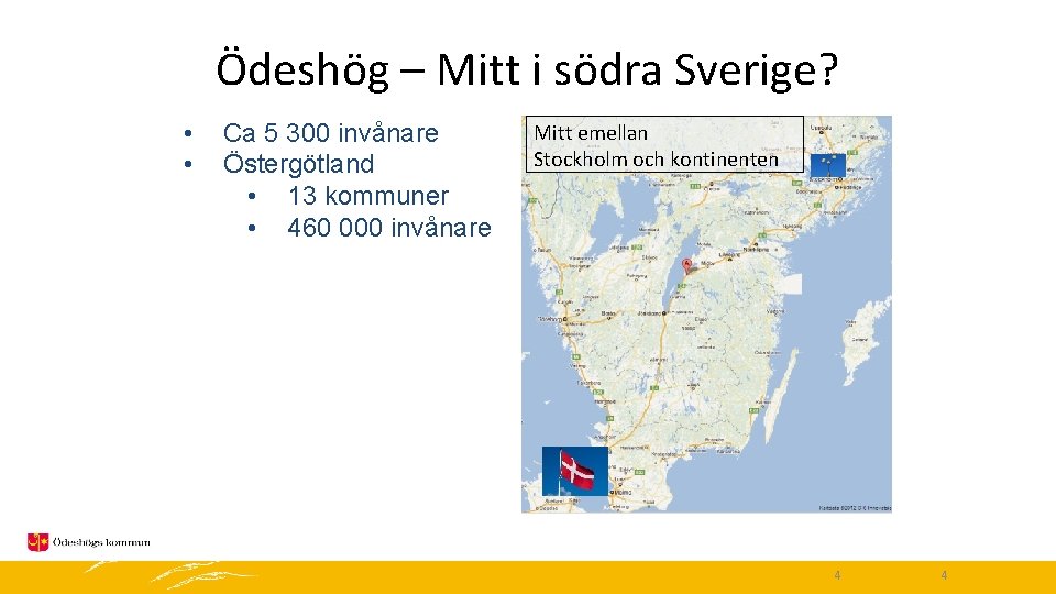 Ödeshög – Mitt i södra Sverige? • • Ca 5 300 invånare Östergötland •