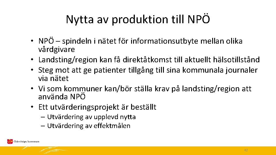 Nytta av produktion till NPÖ • NPÖ – spindeln i nätet för informationsutbyte mellan