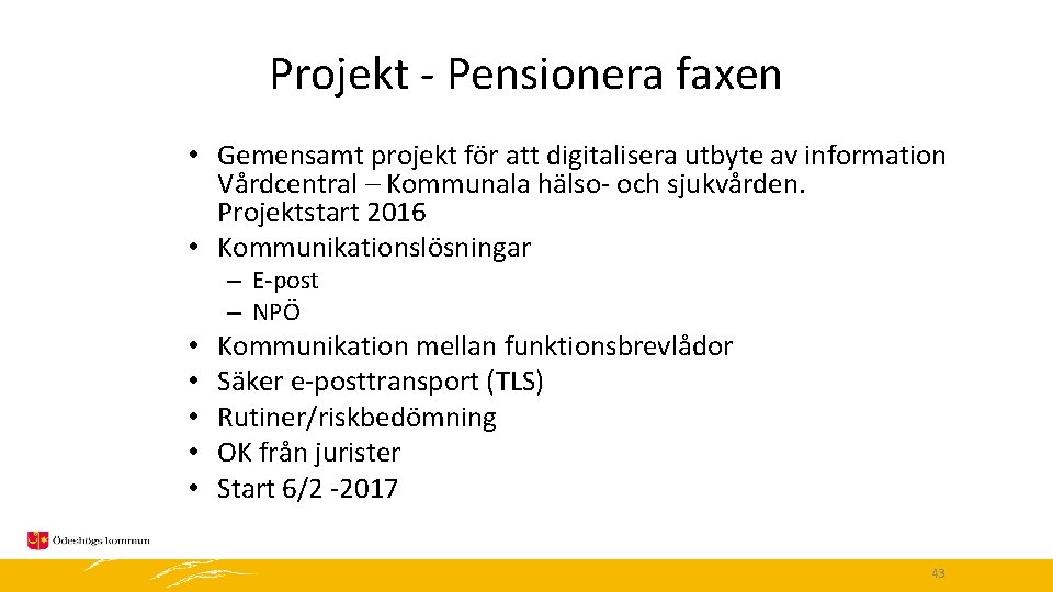 Projekt - Pensionera faxen • Gemensamt projekt för att digitalisera utbyte av information Vårdcentral