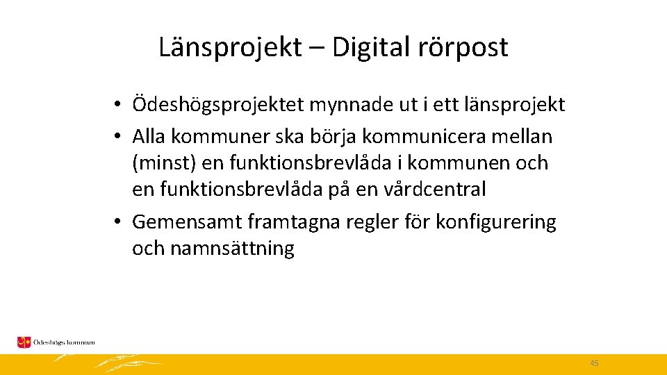 Länsprojekt – Digital rörpost • Ödeshögsprojektet mynnade ut i ett länsprojekt • Alla kommuner