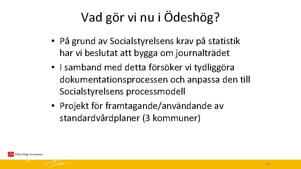 Vad gör vi nu i Ödeshög? • På grund av Socialstyrelsens krav på statistik