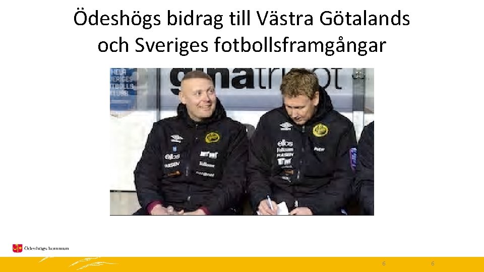 Ödeshögs bidrag till Västra Götalands och Sveriges fotbollsframgångar 6 6 