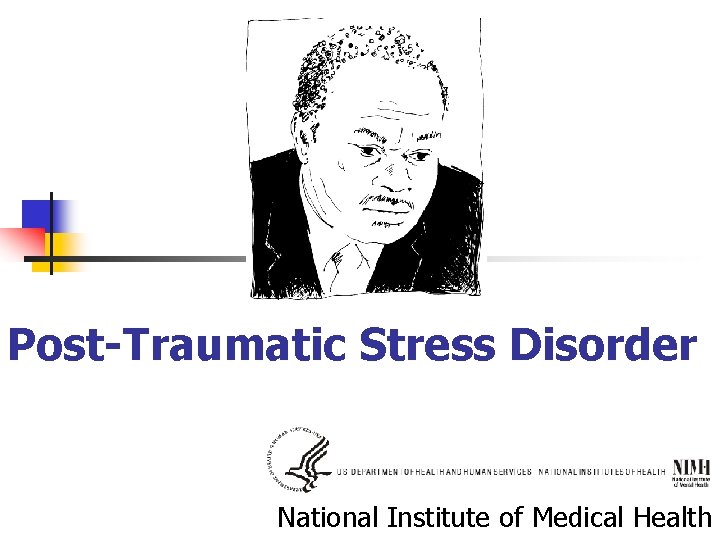 Post-Traumatic Stress Disorder National Institute of Medical Health Post-Traumatic Stress Disorder National Institute of Medical Health