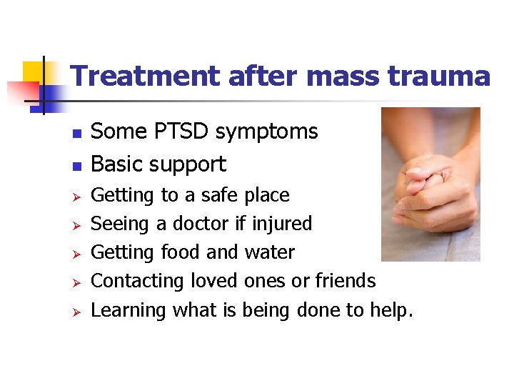Treatment after mass trauma n n Ø Ø Ø Some PTSD symptoms Basic support Treatment after mass trauma n n Ø Ø Ø Some PTSD symptoms Basic support