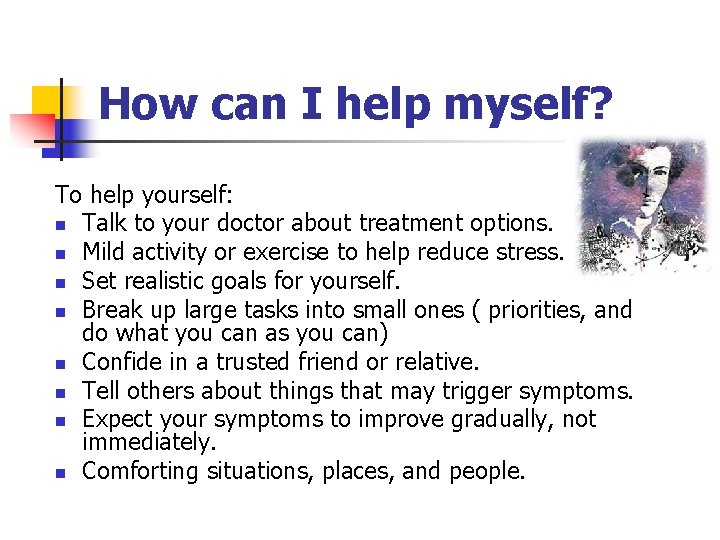 How can I help myself? To help yourself: n Talk to your doctor about How can I help myself? To help yourself: n Talk to your doctor about