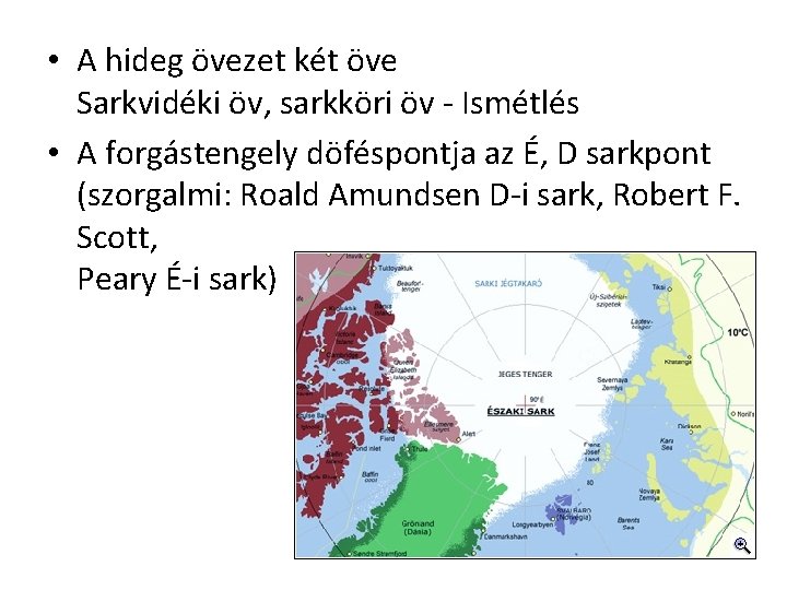  • A hideg övezet két öve Sarkvidéki öv, sarkköri öv - Ismétlés •